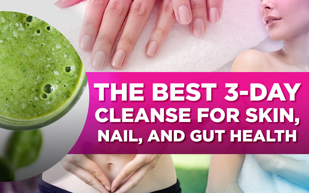The best 3-day cleanse for skin, nail, and gut health with green smoothie and wellness images.