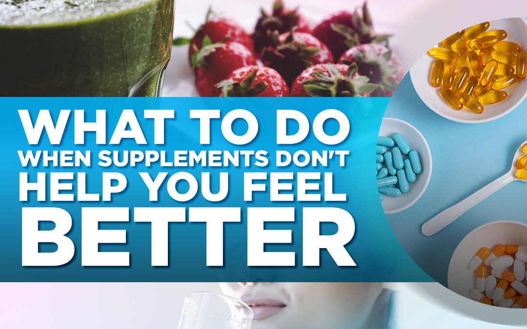 Image with text: 'What to do when supplements don’t help you feel better' with pills and strawberries.