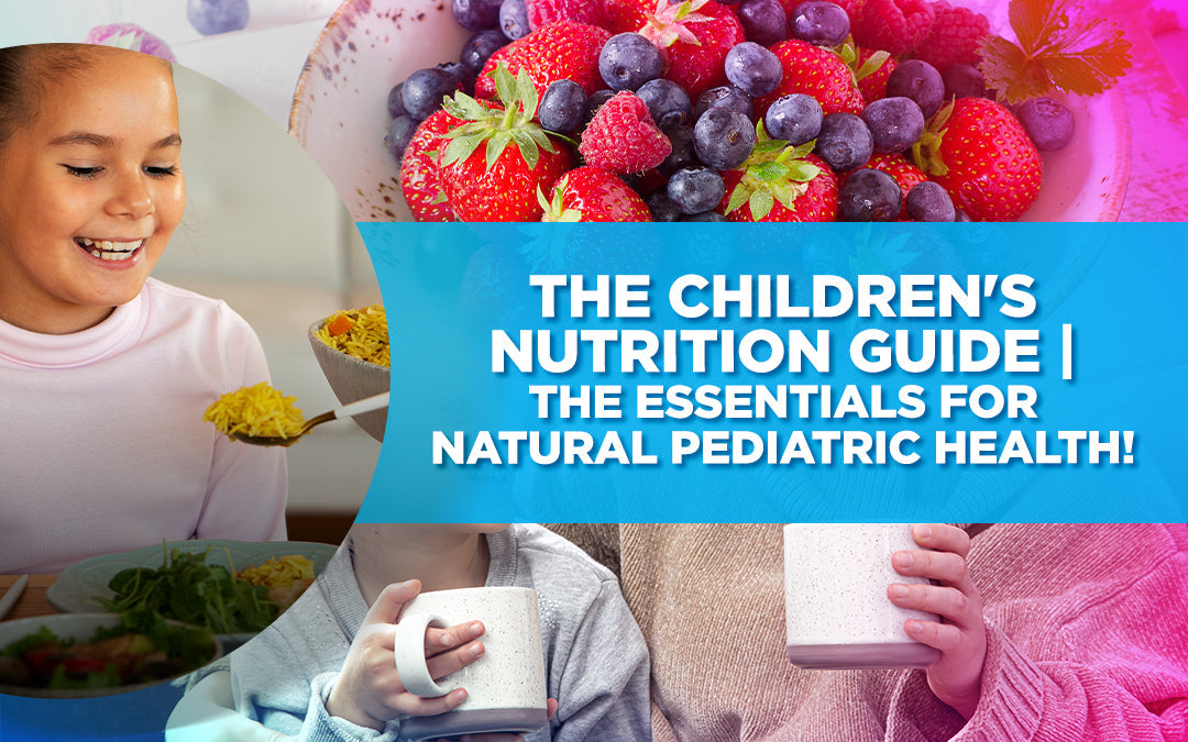 The Children's Nutrition Guide | The Essentials for Natural Pediatric Health!