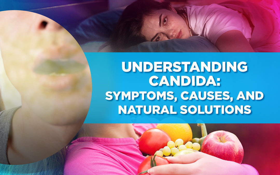 Understanding Candida: Symptoms, Causes, and Natural Solutions