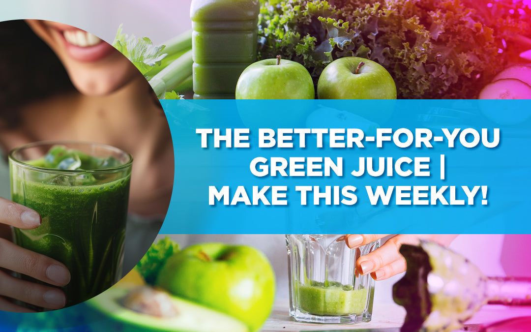 The Better-For-You Green Juice | Make this Weekly!