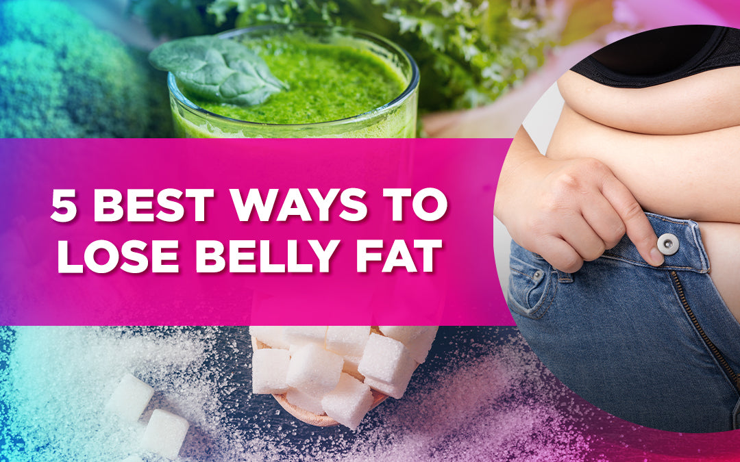 5 best ways to lose belly fat with a green smoothie, sugar cubes, and belly close-up.