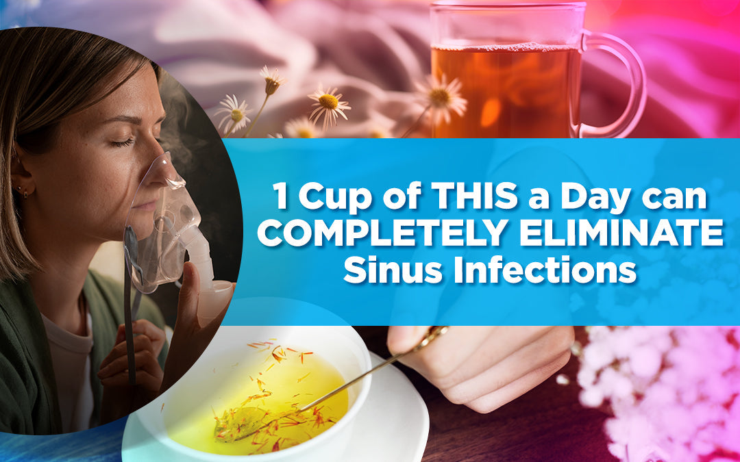 1 Cup of THIS a Day can COMPLETELY ELIMINATE Sinus Infections