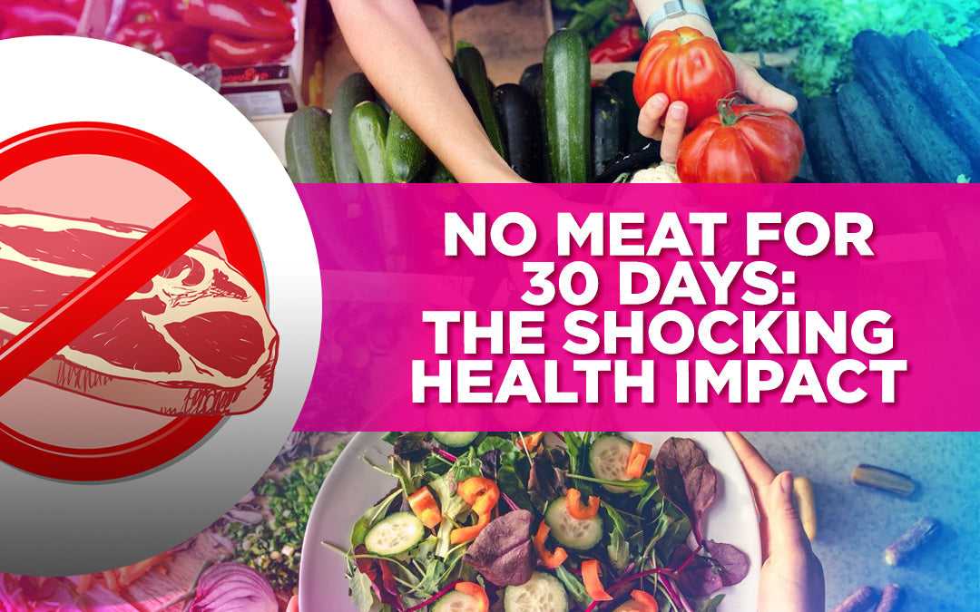 No Meat For 30 Days: The Shocking Health Impact