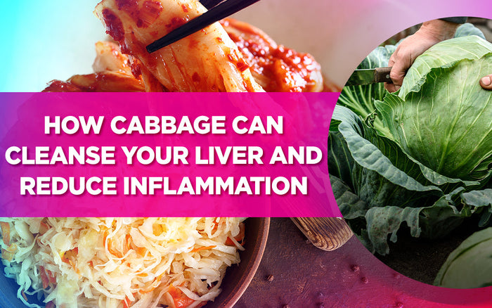 Cabbage benefits: cleanse your liver and reduce inflammation with kimchi and sauerkraut.
