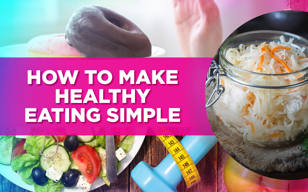 "A graphic showing a salad, measuring tape, dumbbell, and fermented food, with the text 'How to Make Healthy Eating Simple.'"