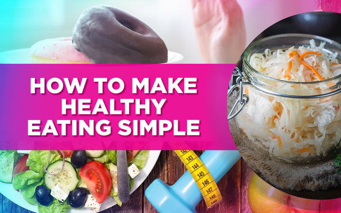 "A graphic showing a salad, measuring tape, dumbbell, and fermented food, with the text 'How to Make Healthy Eating Simple.'"