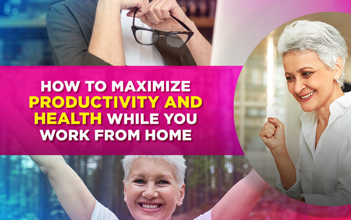 A digital graphic with text: "How to Maximize Productivity and Health While You Work from Home," featuring happy seniors.