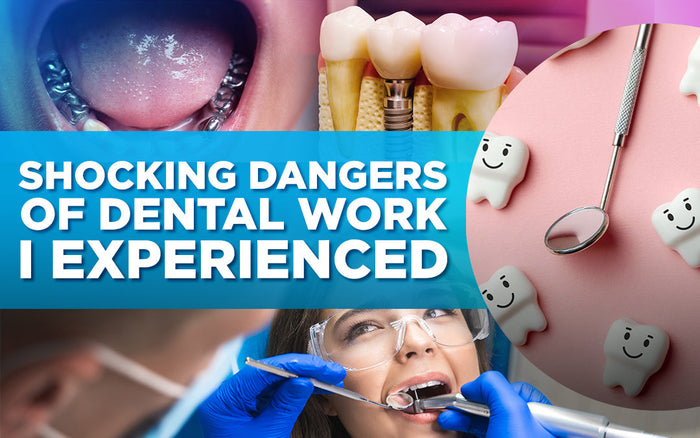 Graphic showing various dental procedures with title 'Shocking Dangers of Dental Work I Experienced.