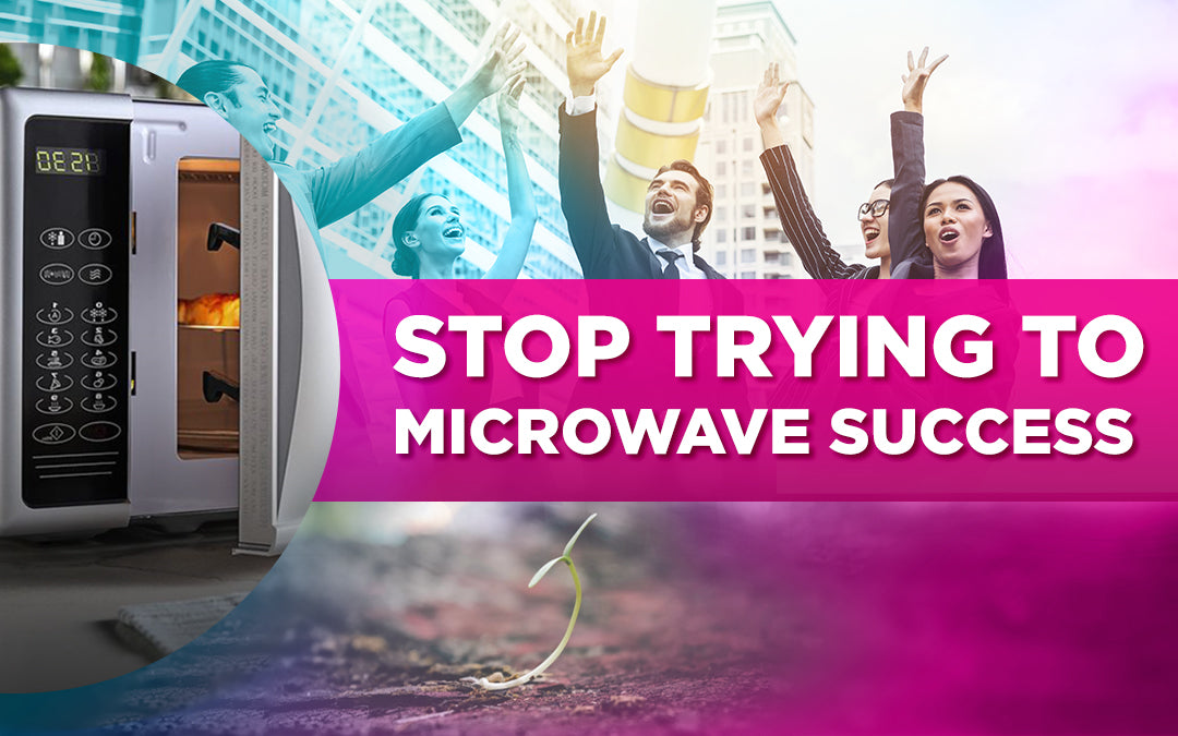 Image showing excited businesspeople with text: 'STOP TRYING TO MICROWAVE SUCCESS' overlaid.