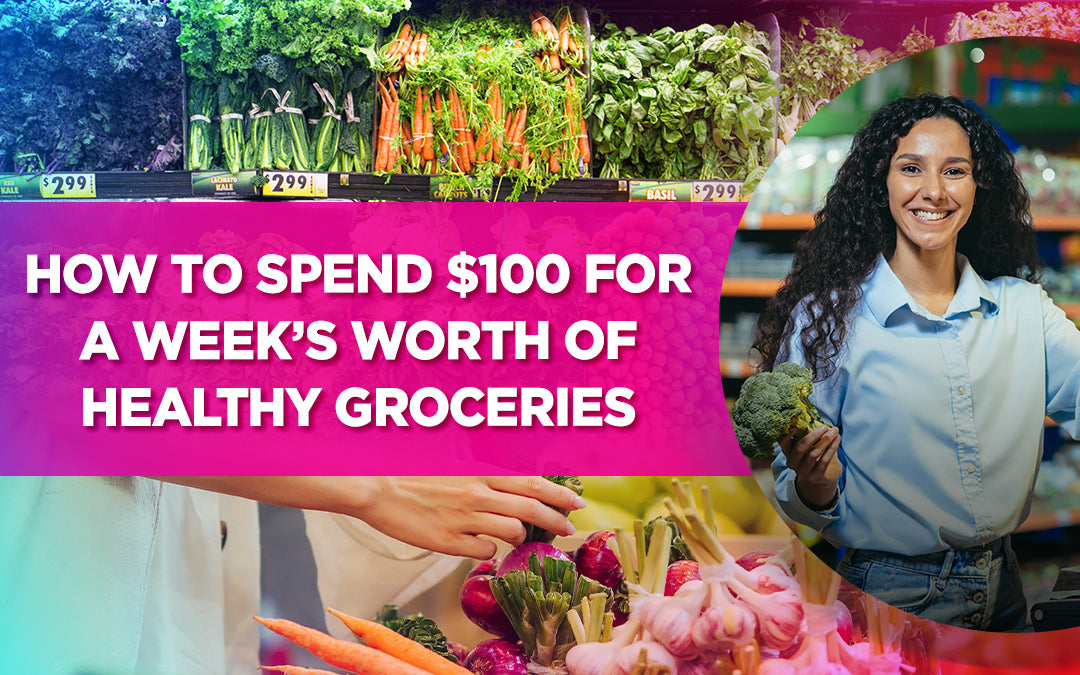 A woman shopping for fresh vegetables with text overlay: "How to Spend $100 for a Week's Worth of Healthy Groceries."