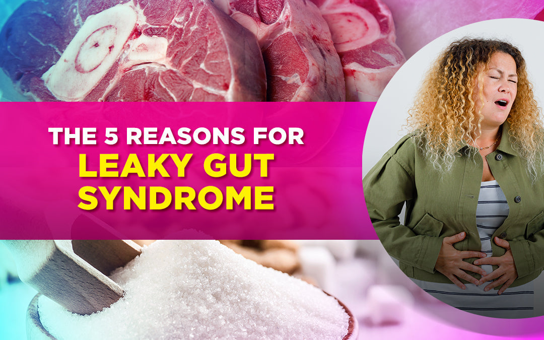 Graphic with text 'The 5 Reasons for Leaky Gut Syndrome' over images of meat, sugar, and a woman in pain.