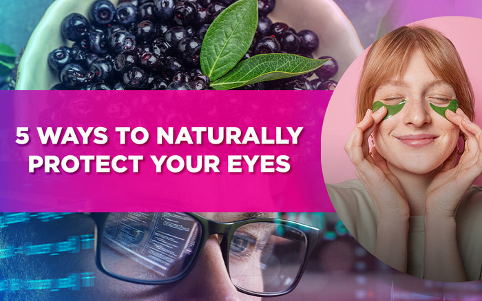 "5 Ways to Naturally Protect Your Eyes" text over images of berries, a woman with eye patches, and glasses.