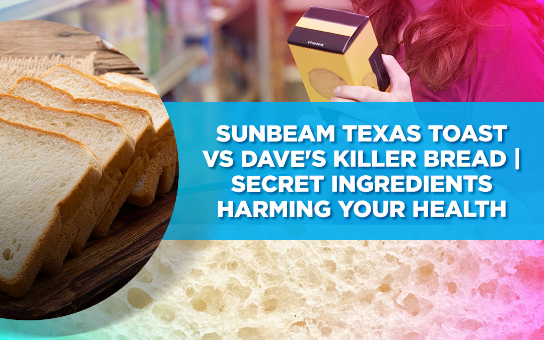 Sunbeam Texas Toast vs Dave’s Killer Bread | Secret Ingredients Harming Your Health