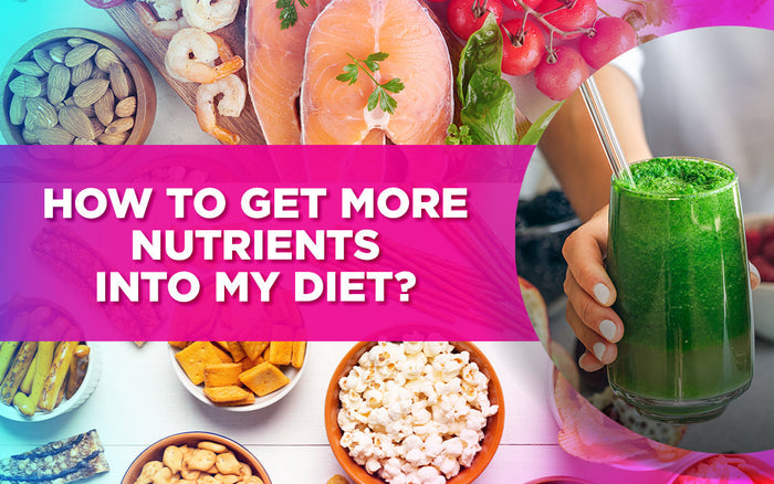 A colorful collage of healthy foods like nuts, fish, vegetables, and a green smoothie with the text, "How to get more nutrients into my diet?"