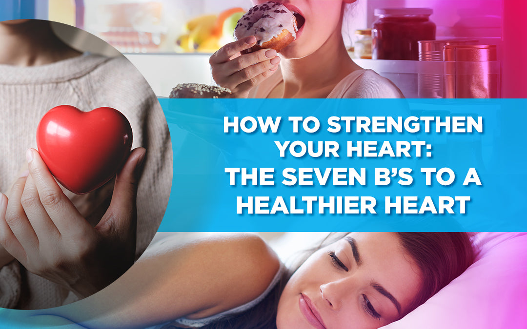 A woman holding a heart object, another eating a donut, and a woman resting, with the text: 'How to Strengthen Your Heart: The Seven B's to a Healthier Heart.'