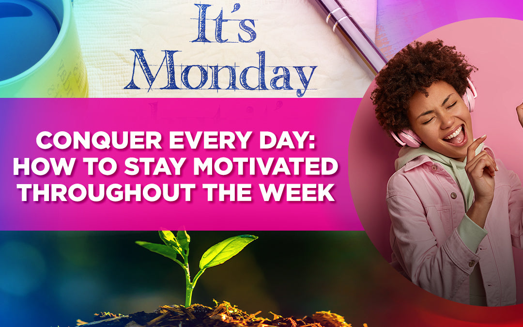 Motivational Monday collage with text: 'Conquer Every Day: How to Stay Motivated Throughout the Week.'