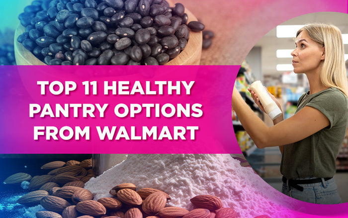 "Top 11 Healthy Pantry Options from Walmart" text over images of beans, almonds, flour, and a shopper.