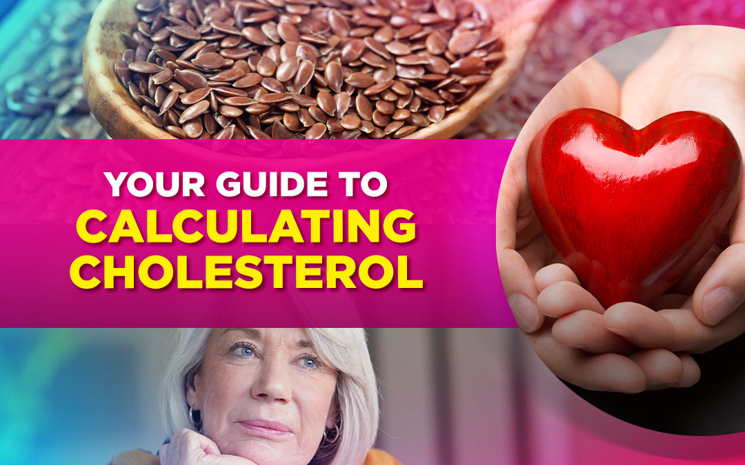 Guide to calculating cholesterol with images of flax seeds, a red heart, and a thoughtful woman.