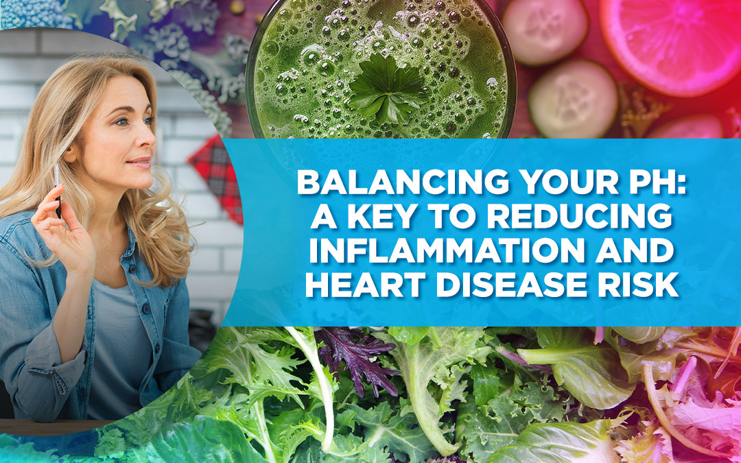 Balancing Your pH: A Key to Reducing Inflammation and Heart Disease Risk