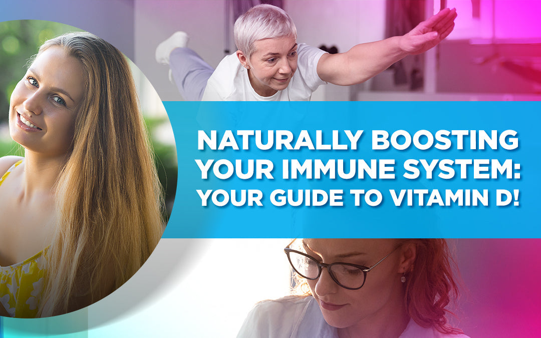 Naturally Boosting Your Immune System: Your Guide to Vitamin D!